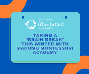 Taking a brain break this winter with macomb montessori academy