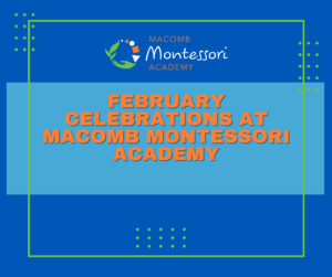February Celebrations at Macomb Montessori Academy